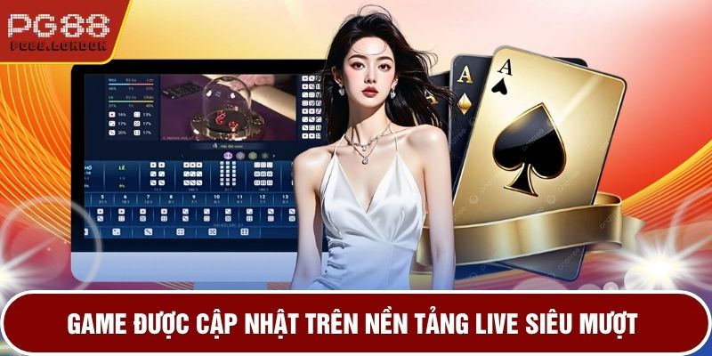 Game được cập nhật trên nền tảng live siêu mượt